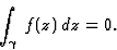 \begin{displaymath}\int_{\gamma}\, f(z)\, dz=0.\end{displaymath}